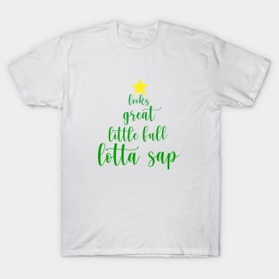 Little Full, Lotta Sap Christmas Tree T-Shirt